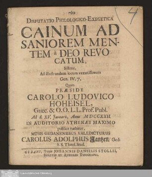 Disputatio Philologico-Exegetica Cainum Ad Saniorem Mentem à Deo Revocatum : Sistens, Ad illustrandum locum vexatissimum Gen. IV. 7