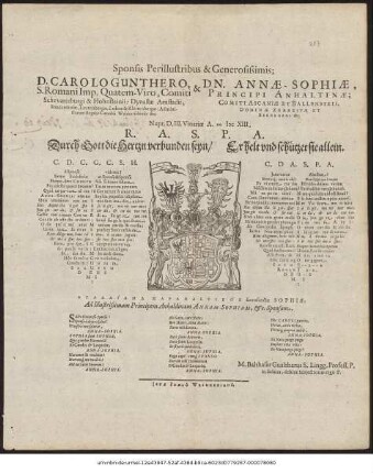 Sponsi Perillustribus & Generosiaimia; D. Carolo Gunthero, S. Romani Imp. Quatem-Viro ... & Dn. Annae-Sophiae, Principi Anhaltinae ... Nupt. D. III. Vinariae A. M DC XIII. ...