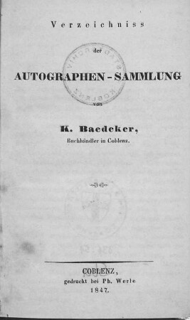 [1]: Verzeichniss der Autographen-Sammlung von K. Baedeker, Buchhändler in Coblenz