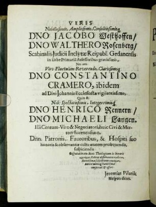 Viris Nobilissimis, Amplissimis, Consultissimisque Dno Jocobo Westhoffen/ Dno Walthero Rosenberg/ [...] Dno. Constantino Cramero, [...]