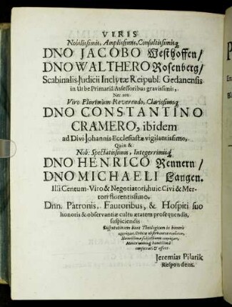 Viris Nobilissimis, Amplissimis, Consultissimisque Dno Jocobo Westhoffen/ Dno Walthero Rosenberg/ [...] Dno. Constantino Cramero, [...]
