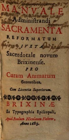 Manuale administrandi sacramenta reformatum iuxta sacerdotale novum Brixinense : pro curam animarum gerentibus