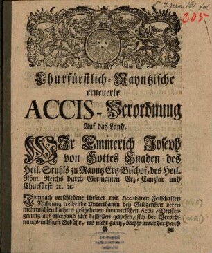 Churfürstlich-Mayntzische erneuerte Accis-Verordnung Auf das Land : [Mayntz den 1ten Decembris 1764.]