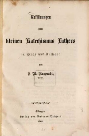Erklärungen zum kleinen Katechismus Luthers in Frage und Antwort von J. M. Rupprecht