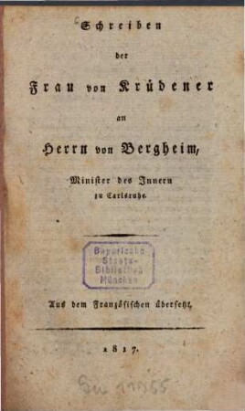 Schreiben der Frau von Krüdener an Herrn von Bergheim, Minister des Innern zu Carlsruhe