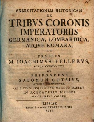 Exercitationem hist. de tribus coronis imperatoriis Germanica, Lombardica atque Romana