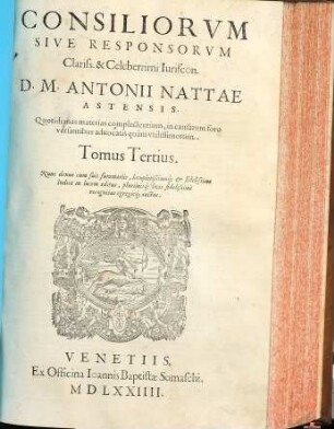 Consiliorvm Sive Responsorvm Clariss. & Celeberrimi Iuriscon. D. M. Antonii Nattae Astensis ... Tomus ..., 3