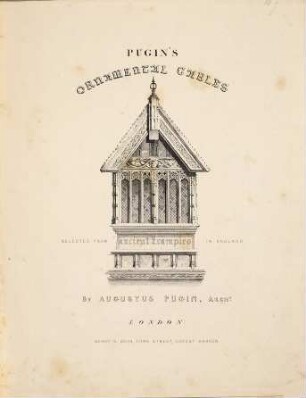 A series of ornamental timber gables, from existing examples in England and France, of the sixteenth century