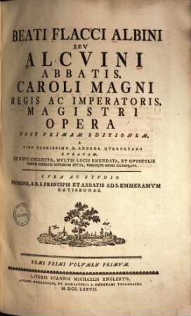 Beati Flacci Albini Sev Alcvini Abbatis, Caroli Magni Regis Ac Imperatoris, Magistri Opera, 1