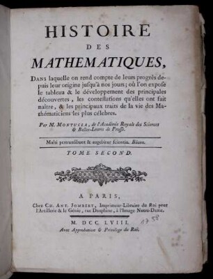 Tome 2: Histoire des Mathématiques, dans laquelle on rend compte de leurs progrès dépuis leur origine jusqu'à nos jours. Tome Second