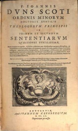 F. Ioannis Dvns Scoti Ordinis Minorvm Doctoris Svbtilis Theologorvm Principis In ... Sententiarvm Qvaestiones Svbtilissimae, 1/2. ... In Primvm Et Secvndvm Sententiarvm Qvaestiones Svbtilissimae