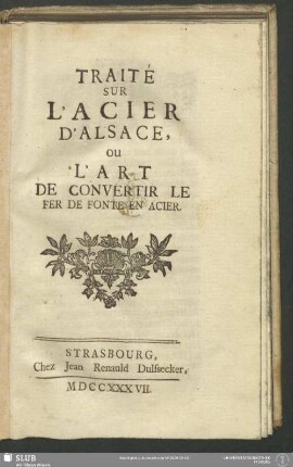 Traité Sur L'Acier D'Alsace Ou L'Art De Convertir Le Fer De Fonte En Acier