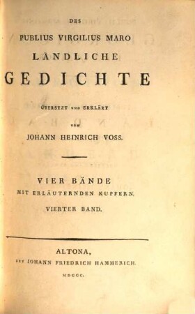 Des Publius Virgilius Maro Ländliche Gedichte : vier Bände mit erläuternden Kupfern, Vierter Band. Landbau : III. - IV. Gesang