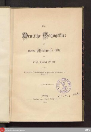 Das deutsche Togogebiet und meine Afrikareise 1887 : mit einer Karte des Togogebietes und des unteren Volta und einer Tafel der Gebirgsprofile