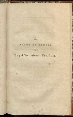 VI. Nähere Bestimmung einiger Begriffe über Freiheit.