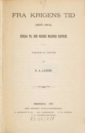Fra Krigens Tid (1807 - 1814) : Bidrag til den norske Marines Historie samlede og udgivne af N. A. Larsen