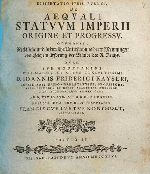 Dissertatio Iuris Publici, De Aequali Statuum Imperii Origine Et Progressu. Germanis: Rechtliche und historische Untersuchung derer Meynungen von gleichem Ursprung der Stände des R. Reichs