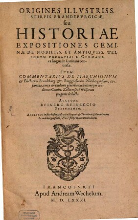 Origines Illvstriss. Stirpis Brandebvrgicae, seu Historiae Expositiones Geminae De Nobiliss. Et Antiqviss. Welforvm Prosapia