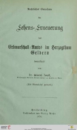 Rechtliches Gutachten die Lehens-Erneuerung des Erbmarschall-Amtes im Herzogthum Geldern betreffend