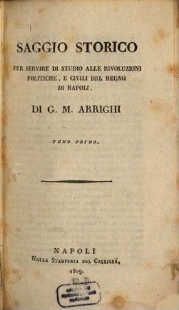 Saggio storico per servire di studio alle rivoluzioni politiche, e civili del regno di Napoli, 1