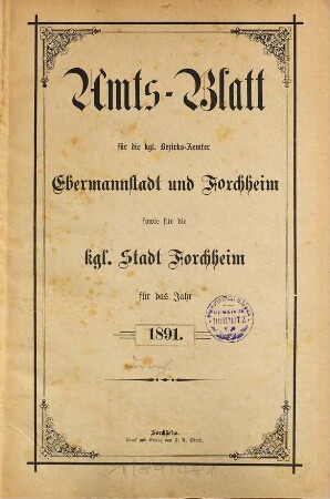 Amtsblatt für die Königlichen Bezirksämter Forchheim und Ebermannstadt sowie für die Königliche Stadt Forchheim : dann die Königlichen Amtsgerichte Ebermannstadt, Forchheim und Gräfenberg. 1891