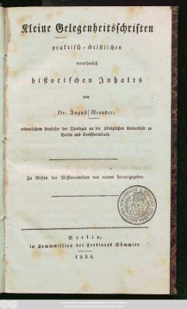 Kleine Gelegenheitsschriften praktisch-christlichen vornehmlich historischen Inhalts