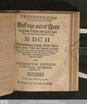 Prognosticon Astrologicvm Auff das ander Jahr nach dem Schalt vnd Jubel Jar/ Auch nach Christi vnsers Herren Geburt MDCII ...