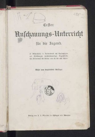 Erster Anschauungs-Unterricht für die Jugend : 27 Bildertafeln in Farbendruck auf Kartonpapier mit Abb. verschiedenartiger Gegenstände ; ein Bilderbuch für Kinder von ein bis acht Jahren