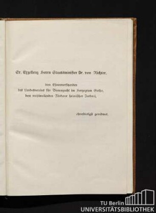 Sr. Exzellenz Herrn Staatsminister Dr. von Richter, dem Ehrenvorsitzenden des Landesvereins für Bienenzucht im Herzogtum Gotha, dem wohlwollenden Förderer heimischer Imkerei, ehrerbietigst gewidmet.