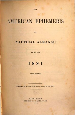 The American ephemeris and nautical almanac : for the year. 1881. - 1878