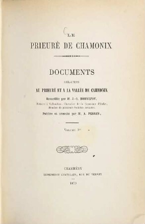 Le prieuré de Chamonix : Documents relatifs au prieuré et à la vallée de Chamonix, recueillis par J.-A. Bonnefoy. Publiés et annotés par A. Perrin, 2,1