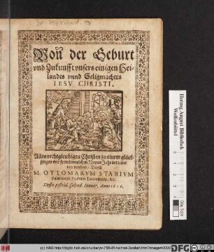 Von der Geburt und Zukunfft unsers einigen Heilandes unnd Seligmachers Jesu Christi