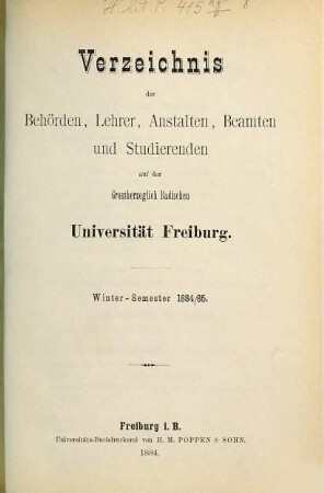Verzeichnis der Behörden, Lehrer, Anstalten, Beamten und Studierenden der Badischen Universität Freiburg. 1884/85. WH