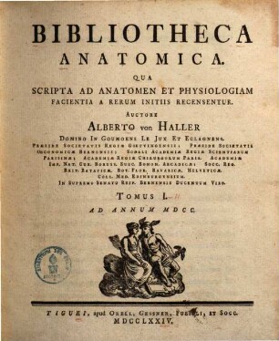 Bibliotheca Anatomica : Qua Scripta Ad Anatomen Et Physiologiam Facientia A Rerum Initiis Recensentur, Tomus I.. Ad Annum MDCC