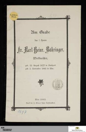 Am Grabe des † Herrn Fr. Karl Heinr. Böhringer, Werkmeister : geb. 15. August 1822 in Stuttgart, gest. 5. November 1885 in Ulm