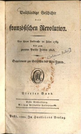 Vollständige Geschichte der französischen Revolution : von ihrem Ausbruche im Jahre 1789 bis zum zweyten Pariser Frieden 1815. 4