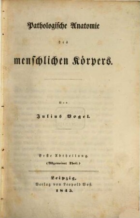 Vom Baue des menschlichen Körpers, 8,1. Pathologische Anatomie des menschlichen Körpers. - 1 : allgemeiner Theil