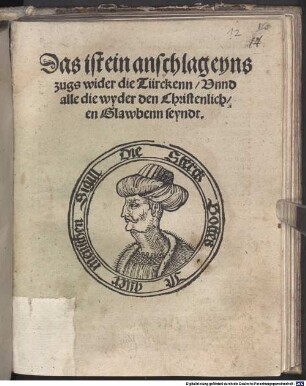 Das ist ein anschlag eyns zugs wider die Türckenn unnd alle die wyder den Christenlichen Glawbenn seyndt