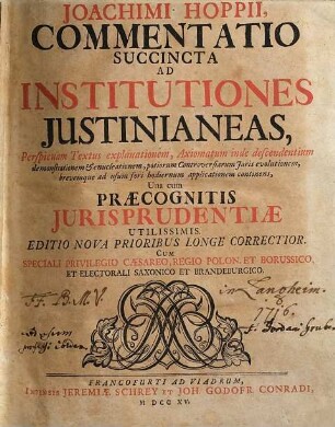 Joachimi Hoppii, Commentatio Succincta Ad Institutiones Justinianeas : ... una cum praecognitis iurisprudentiae ...
