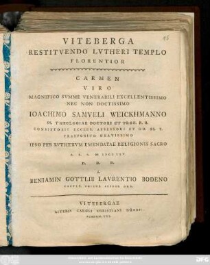 Viteberga Restitvendo Lvtheri Templo Florentior : Carmen Viro Magnifico ... Ioachimo Samveli Weickhmanno SS. Theologiae Doctori Et Prof. ... : Praeposito Gravissimo Ipso Per Lvthervm Emendatae Religionis Sacro A. R. S. MDCCLXV. D. D. D.