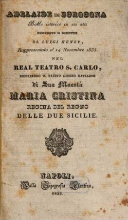 Adelaide di Borgogna : ballo istorico in sei atti ; rappresentato a' 14 novembre 1835, nel Real Teatro S. Carlo