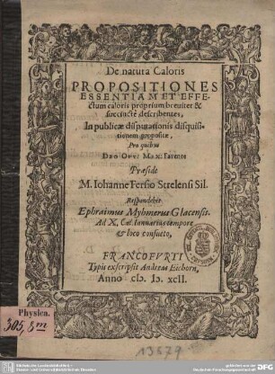 De natura caloris Propositiones Essentiam et Effectum caloris proprium breuitet & succinte describentes : In publicae disputationis disquisitionem propositae