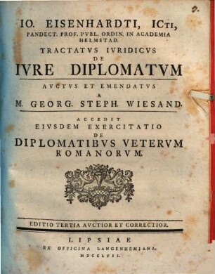 Jo. Eisenhardti ... tractatus iur. de iure diplomatum : accedit Wiesandi exercitatio de diplomatibus veterum Romanorum