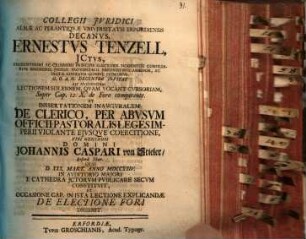 Collegii iuridici almae ac perantiquae universitatis Erfordiensis Decanus Ernestus Tenzell ... invitat ad ... lectionem ... et dissertationem inauguralem ... Johannis J. Caspari von Stieler ... et ... de electione fori disserit