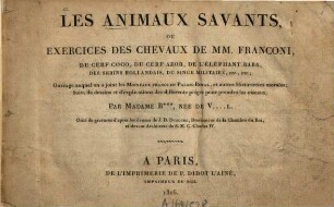 Les Animaux savants : ou Exercices des chevaux de MM. Franconi, du cerf coco, du cerf azor, ... ; Ouvrage auquel on a joint les Moineaux francs du Palais-Royal, et autres historiettes morales