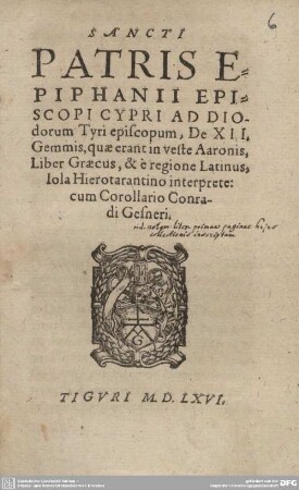 Sancti Patris Epiphanii Episcopi Cypri Ad Diodorum Tyri episcopum, De XII. Gemmis, quae erant in veste Aaronis : Liber Graecus, & è regione Latinus