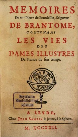 Mémoires De Mre Pierre de Bourdeille, Seigneur De Brantome, Contenans Les Vies Des Dames Illustres De France de son temps