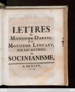 Lettres De Monsieur Dartis Et de Monsieur Lenfant, Sur Les Matieres Du Socinianisme