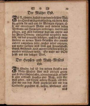 Der Mältzer Eyd. - Der Hopffen- und Maltz-Messers Eyd. - Der Müller Eyd. - Der Brauer Eyd. - Der Zäpfferin Eyd. - Der Schröter Eyd. - Der Ohmen-Meister Eyd.