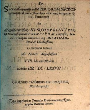 De sacratissimorum in imperio rom. sacros. Caesarum successionibus, electione temperatis, sermon